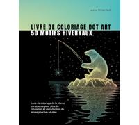 Livre de coloriage dot art 50 motifs hivernaux: Livre de coloriage de la pleine conscience pour plus de relaxation et de réduction du stress pour les adultes