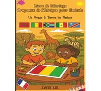 Livre de coloriage Drapeaux de l’Afrique pour Enfants: Un Voyage à Travers les Nations (Livres de coloriage Drapeaux du monde)
