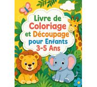 Livre de Coloriage et Découpage pour Enfants 3-5 Ans: 50 activités créatives faciles avec traits épais, formes simples et contours pointillés - Motricité fine et autonomie dès la maternelle