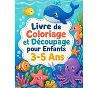 Livre de Coloriage et Découpage pour Enfants 3-5 Ans: Cahier ludique de motricité fine : gros dessins, ciseaux adaptés, coordination œil-main et apprentissage des formes