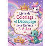 Livre de Coloriage et Découpage pour Enfants 3-5 Ans: Premiers loisirs créatifs à la maison ou en maternelle : modèles simples à remplir, suivre puis couper