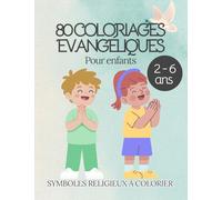 Livre de coloriage évangélique pour enfants: 80 symboles religieux à colorier - Âges 2 à 6 ans - Cadeau de Baptême, communion - Eveil à la foi