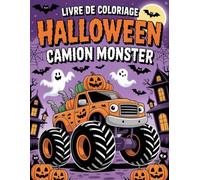 Livre de Coloriage Halloween Camion Monster: Des camions monstres effrayants à colorier pour les enfants avec des citrouilles, fantômes, squelettes et plus encore