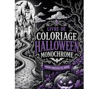Livre de Coloriage Halloween Monochrome pour Adultes et Ados: Créatures mignonnes, maisons hantées et décors gothiques : illustrations guidées faciles aux contours nets