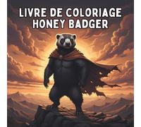 Livre de coloriage Honey Badger: 52 pages d'illustrations audacieuses et amusantes pour évacuer le stress et stimuler la créativité