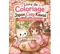 Livre de Coloriage Japon Cosy Kawaii: 50 illustrations adorables avec chats, sakura, salons de thé et scènes zen pour se détendre