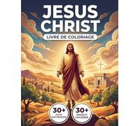 Livre de Coloriage Jésus Christ: Suivez les Pas de Jésus en Judée et Redécouvrez la Bible | Récit Chronologique à Colorier, Illustrations Réalistes, Faits Historiques et Immersion Créative.