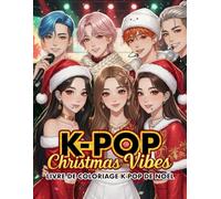 Livre de coloriage K-pop de Noël: Kpop Christmas Vibes: Idoles K-pop - Mode d’hiver et scènes de Noël à colorier