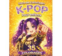 Livre de Coloriage K-POP pour enfants: Cahier de coloriage K-POP pour enfants, 35 dessins à colorier, activité créative sans écran, univers fun et ... looks tendance, idée cadeau fille garçon