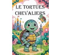 Livre de Coloriage Le Tortues Chevaliers pour Enfants dès 6 Ans - 82 Dessins Amusants avec Tortues en Armure - 167 Pages avec Versos Vides - Livre Créatif et Rigolo d’Aventures Médiévales