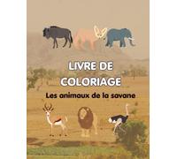 Livre de coloriage: Les animaux de la savane (Carnets de coloriage - Été)