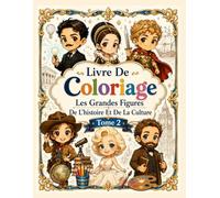 Livre De Coloriage: Les Grandes Figures De L'histoire Et De La Culture - Tome 2