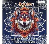 Livre De Coloriage Loups Avec Mandalas: 60 Motifs Différents De Loups À Explorer Par Le Coloriage, Idéal Pour Se Relaxer Et Stimuler L’Imagination