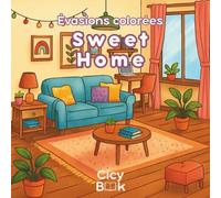 Livre de Coloriage Maison & Intérieur pour Adultes - Sweet Home: Collection Évasions Colorées - 30 scènes de la vie quotidienne à colorier : salon, cuisine, chambre, buanderie, etc (Evasions Colorées)