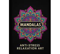 Livre de Coloriage Mandala - 55 Designs Anti-Stress pour Adultes: Relaxation, pleine conscience et détente - Illustrations complexes en noir et blanc