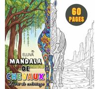 Livre de coloriage Mandala de Chevaux: Illustrations Mandalas et D’Équidés En Grand Format, Exercice Ludique Favorisant La Concentration Et La Sérénité