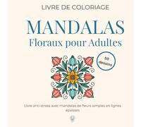 Livre de coloriage Mandalas Floraux pour Adultes: Livre anti-stress avec mandalas de fleurs simples en lignes épaisses