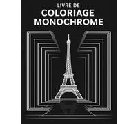 Livre de Coloriage Monochrome: 50 Illustrations Monochromes Relaxantes pour Adolescents et Adultes - Livre de Coloriage Anti-Stress en Noir et Blanc, Grand Format 8,5x11