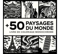 Livre De Coloriage Monochrome: +50 Paysages Du Monde Pour Soulager le Stress et Se Détendre | Parfait Pour adultes et Débutants. (Mono Coloriage)