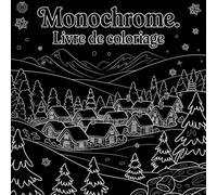 Livre de Coloriage Monochrome: Illustrations Simples et Relaxantes à Colorier pour Adultes, Adolescents et Débutants avec des Animaux, des Fleurs, ... pour se détendre et stimuler sa créativité
