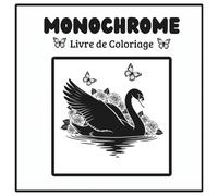 Livre de Coloriage Monochrome , Motifs Relaxants en Noir et Blanc pour Adultes (d’Art Monochrome)