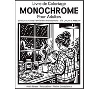 Livre de Coloriage Monochrome pour Adultes: 50 Illustrations Féminines Relaxantes en Une Seule Couleur - Moments Cosy, Vie Douce et Nature, Anti-Stress et Pleine Conscience