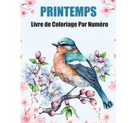Livre de Coloriage Par Numéro de Printemps: Coloriage Simple Par Numéros en Gros Caractères : Fleurs de Printemps, Animaux et Pâques