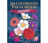 Livre de coloriage par numéros pour adultes: Coloriage guidé par numéros pour adultes - pages grand format avec illustrations faciles à suivre pour réduire le stress et favoriser la concentration