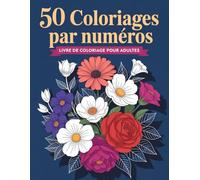 Livre de coloriage par numéros pour adultes: Livre de coloriage pour adultes avec numéros - parfait pour débutants, seniors et passionnés de coloriage cherchant relaxation et loisirs créatifs