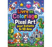 Livre de Coloriage Pixel Art pour Enfants 5-10 Ans: 50 dessins pixelisés faciles à colorier sur quadrillage avec animaux mignons, licornes, ... et objets kawaii pour garçons et filles