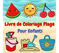Livre de Coloriage Plage pour Enfants: Des motifs d'été mignons et simples pour développer la motricité fine et la créativité