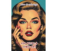 Livre de coloriage Pop retro & Comic Art: Dessins vintage style BD & comics - Art créatif anti-stress pour adultes et ados, inspiré des pin-up, des ... glamour rétro 50s. (Les Univers de Sol Art)