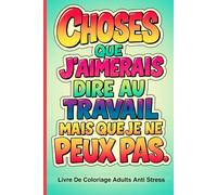 Livre de Coloriage pour Adulte Anti Stress: 30 Phrases Drôles et Sarcastiques sur le Travail L'Idée Cadeau Noël Parfaite Pour Un Collègue, Le Secret Santa de Noël ou Un Pot de Départ