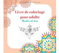 Livre De Coloriage Pour Adulte: Mandalas anti-stress