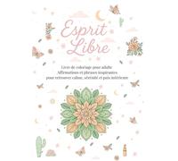 Livre de coloriage pour adultes et affirmations positives: Mandalas, Nature et Fleurs & Moments cozy pour calme, paix et bien-être