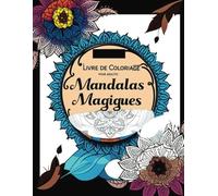 Livre de coloriage pour adultes : Mandalas magiques, Trouvez votre paix intérieure: Recherche mondiale avec des dessins faciles à imprimer, amusants ... cadeau parfait pour soulager le stress.