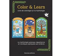 Livre de coloriage pour enfants : plus de 60 pages avec textes explicatifs et dessins: Le grand livre de coloriage éducatif sur les mythologies ... explicatifs pour apprendre en s’amusant