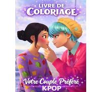 Livre De Coloriage: Pour Fans - Couples, Idoles & Scènes Inspirées de l’Univers K-Pop