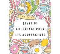 Livre de coloriage pour les adolescents: Des dessins amusants et créatifs pour aider les ados à se détendre, réduire le stress et exprimer leur créativité à travers l'art