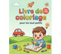 Livre de Coloriage pour les Tout-Petits dès 3 Ans: 45 Dessins Simples et Amusants - Animaux, Véhicules et Formes - Développe la Créativité et la Motricité des Enfants de 3 à 5 Ans