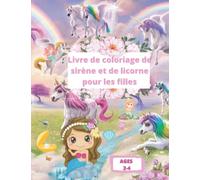 Livre de coloriage Sirène et licorne pour les filles de 2 à 4 ans: Un livre de coloriage mignon, magique et amusant , cadeau parfait pour les enfants de 2 à 4 ans
