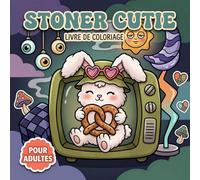 Livre De Coloriage Stoner Cutie: Douces Scènes Animalières Aux Accents Psychédéliques Pour Moments Calmes, Sourires Créatifs Et Parenthèses Apaisantes Au Quotidien
