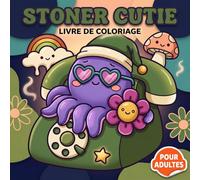 Livre De Coloriage Stoner Cutie: Pages Simples Aux Compagnons Fantaisistes Pour Instants Calmes Sourires Rêveurs Et Parenthèses Artistiques Pleines D’Ondes Tendrement Ludiques