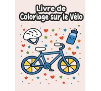 Livre de Coloriage sur le Vélo: Scènes créatives en Plein Air, Pour les Jeunes Artistes 3-6