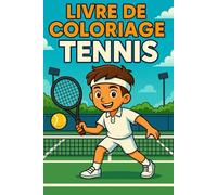 Livre de coloriage tennis: Activités ludiques à colorier pour enfants 6-10 ans - Sports, Tennis, Motricité, Concentration, Loisirs créatifs garçon et ... Passion sport, Idée cadeau anniversaire idéal