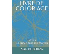 LIVRE DE COLORIAGE: Un prince dans son château (SERIES : LIVRE DE COLORIAGE - LA PRINCESSE, LE PRINCE, LE ROI ET LA REINE)