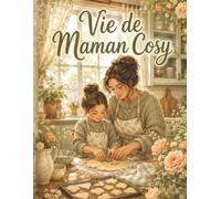 Livre de Coloriage Vie de Maman Cosy: Parenthèse créative autour des enfants, du foyer et des petits bonheurs pour adultes