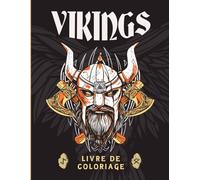 Livre de Coloriage Vikings: Mythologie Nordique, Guerriers, Drakkars et Symboles Anciens à Colorier - Détente et Créativité