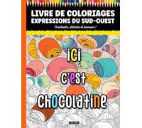 Livre de Coloriages Expressions du Sud-Ouest: Créativité, détente et humour avec des dictons du Pays Basque, Landes, Béarn… comme la célèbre chocolatine !