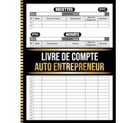 Livre De Compte Auto Entrepreneur: Registre de Gestion de Compte Pour Petites Entreprises et Indépendants - Format A4